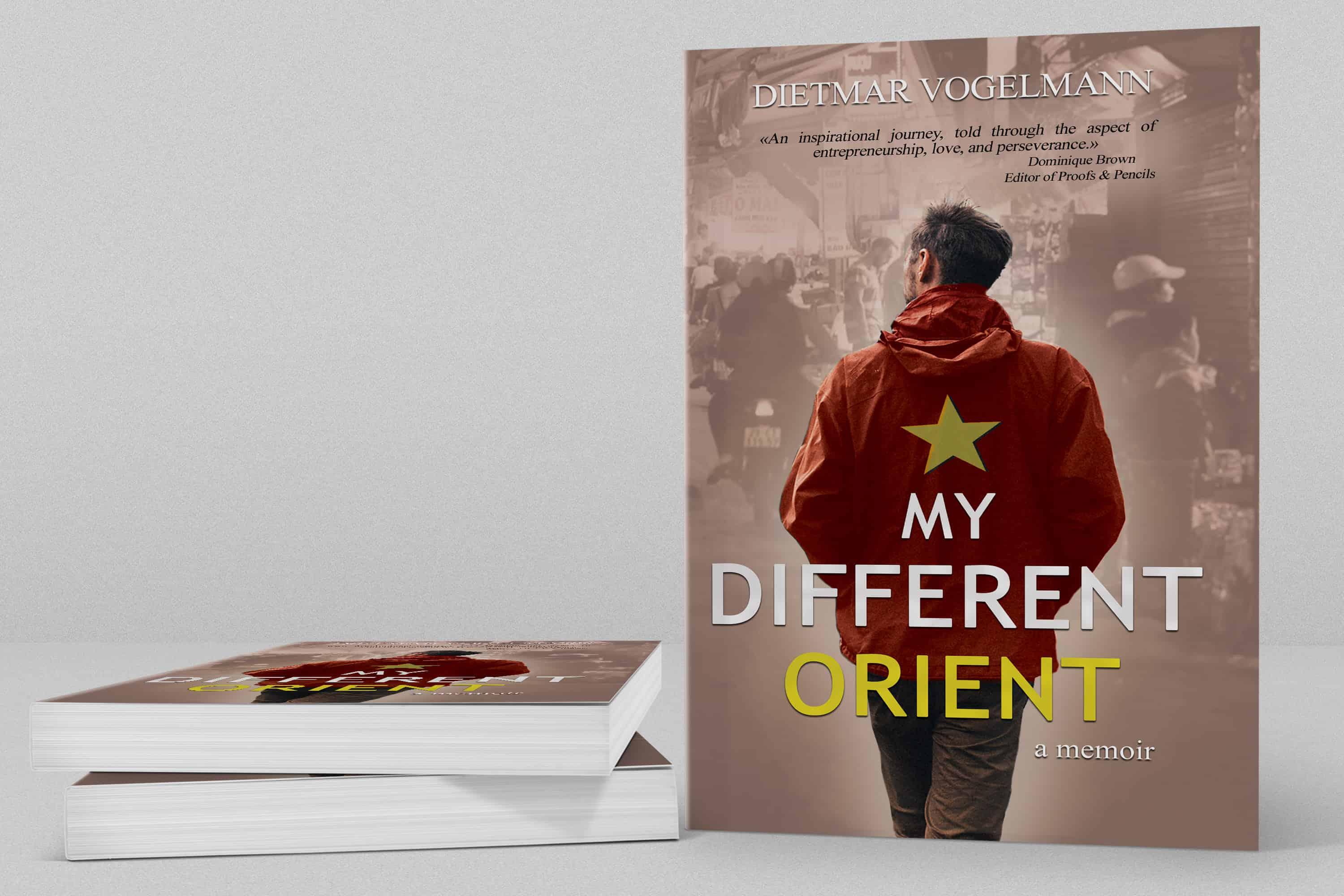 My Different Orient; a memoir by Dietmar Vogelmann