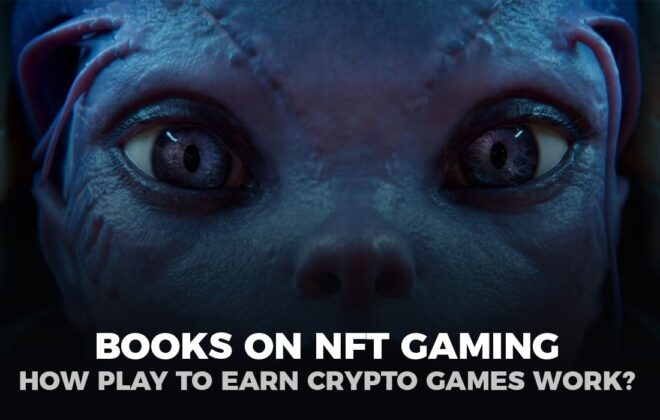 Books on NFT gaming How Play to Earn Crypto Games Work