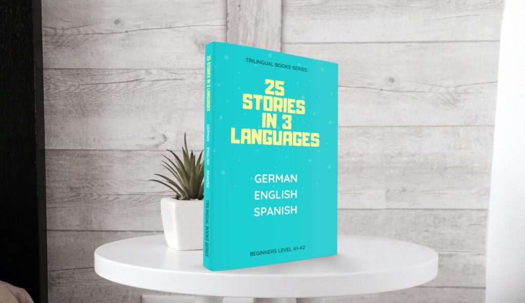 25 Stories in 3 Languages: German English Spanish