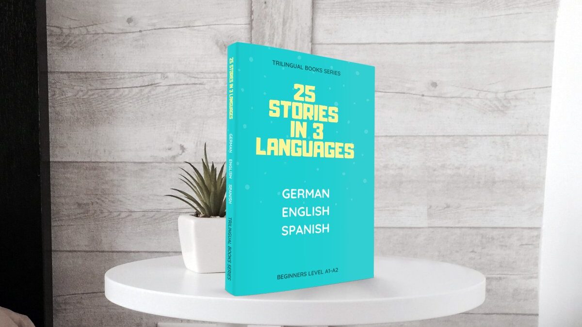 25 Stories in 3 Languages: German English Spanish