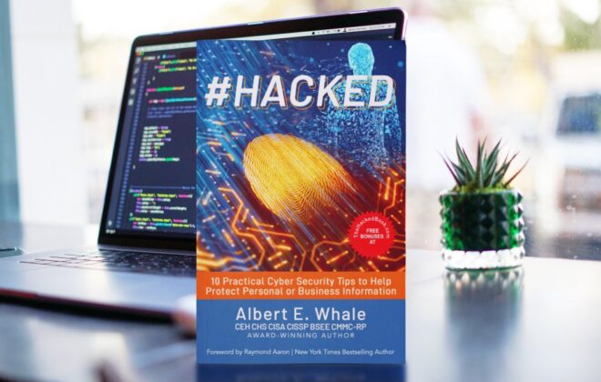 #HACKED: 10 Practical Cybersecurity Tips to Help Protect Personal or Business Information