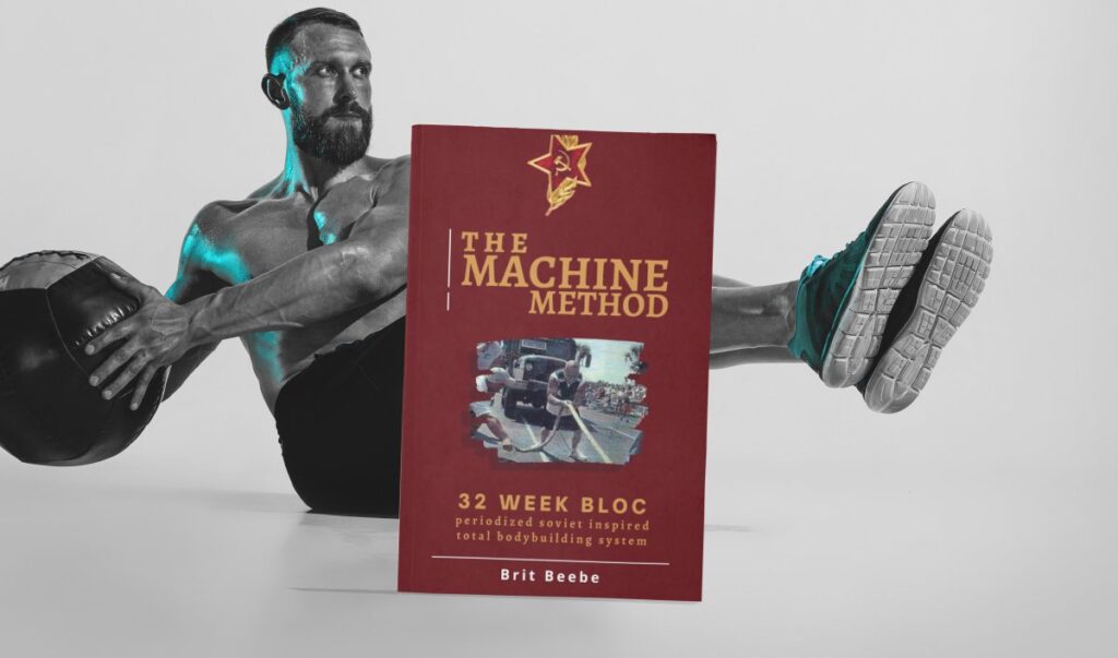 The Machine Method: 32 Weeks Bloc Periodized Soviet Inspired Total BodyBuilding System