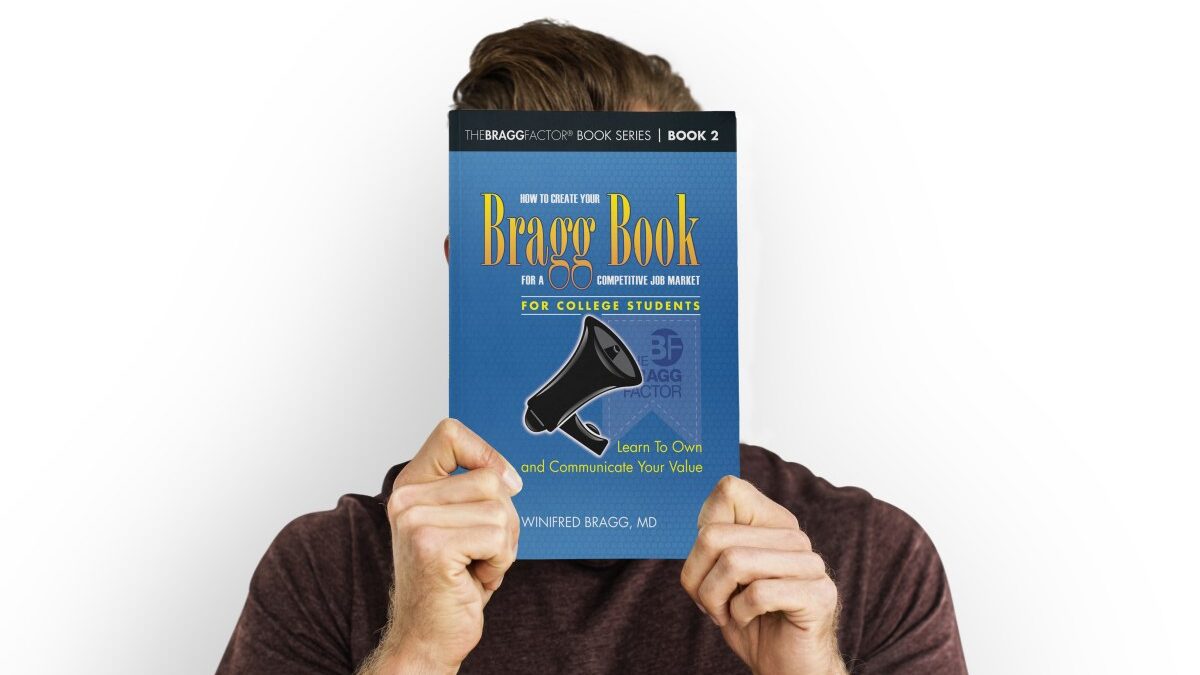How To Create Your Bragg Book For a Competitive Job Market—For College Students: Learn To Own and Communicate Your Value