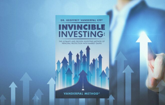 Invincible Investing: The Ultimate and Proven Investing Method of Principal Protection with Market Gains: VanderPal Method