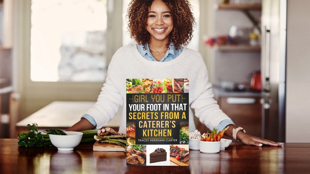Girl You Put Your Foot In That!: Secrets From A Caterer's Kitchen