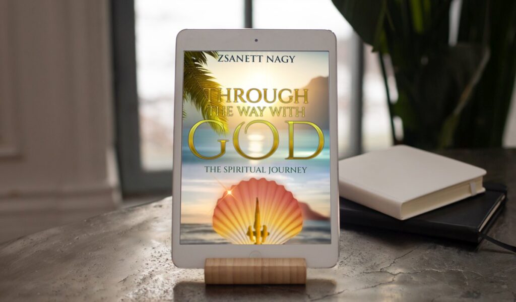 Through The Way With God The Spiritual Journey by Zsanett Nagy