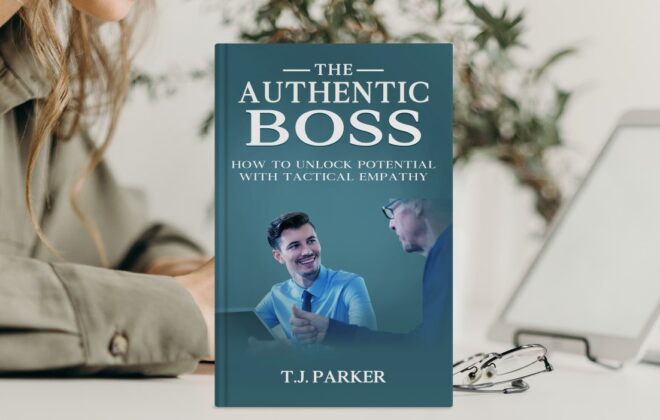 The Authentic Boss: How to Unlock Potential with Tactical Empathy