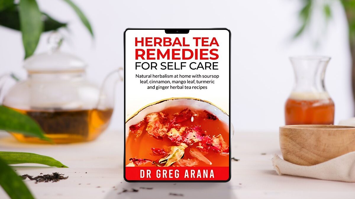 Herbal Tea Remedies: Natural herbalism at home with soursop leaf, cinnamon, mango leaf, turmeric and ginger herbal tea recipes (Self care Book 1)