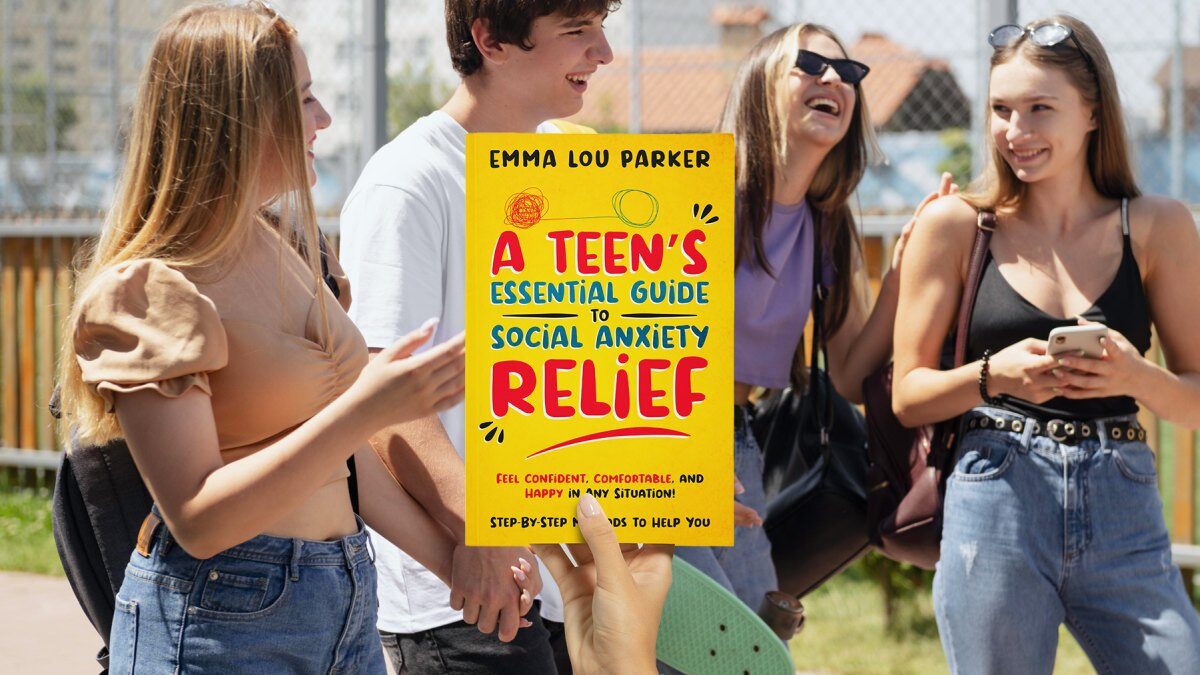 A Teen’s Essential Guide to Social Anxiety Relief: Step-By-Step Methods to Help You Overcome Social Anxiety, Avoid Triggers, and Find Relief| Feel Confident, Comfortable, and Happy in Any Situation!
