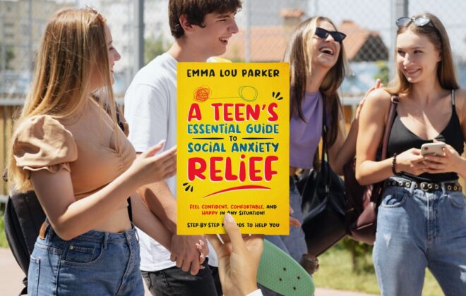A Teen’s Essential Guide to Social Anxiety Relief: Step-By-Step Methods to Help You Overcome Social Anxiety, Avoid Triggers, and Find Relief| Feel Confident, Comfortable, and Happy in Any Situation!