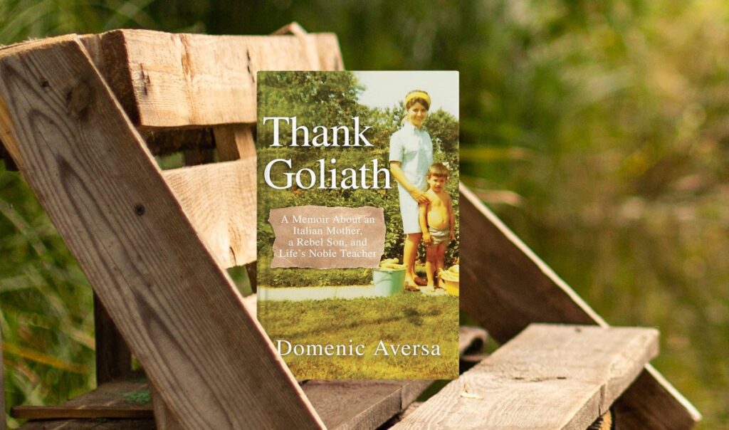 Thank Goliath: A Memoir About an Italian Mother, a Rebel Son, and Life's Noble Teacher