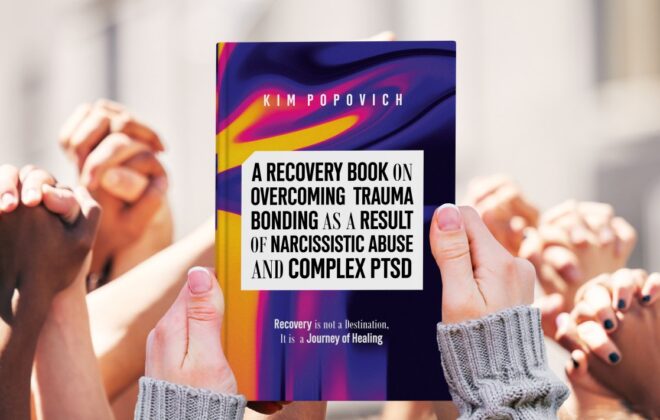A Recovery Book on Overcoming Trauma Bonding as a Result of Narcissistic Abuse and Complex PTSD: Recovery is Not a Destination, It's A Journey of Healing