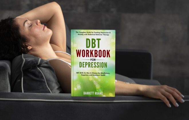 DBT Workbook for Depression: The Complete Guide for Treating Depression & Anxiety with Dialectical Behavior Therapy | DBT Skills for Men & Women for Mindfulness, ... Emotional Health (Mental Health Therapy 7)