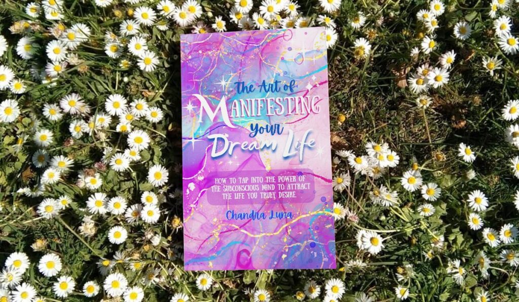 The Art of Manifesting Your Dream Life: How to Tap Into the Power of the Subconscious Mind to Attract the Life You Truly Desire