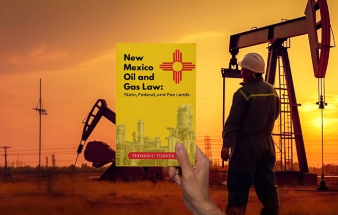 New Mexico Oil and Gas Law: State, Federal and Fee Lands