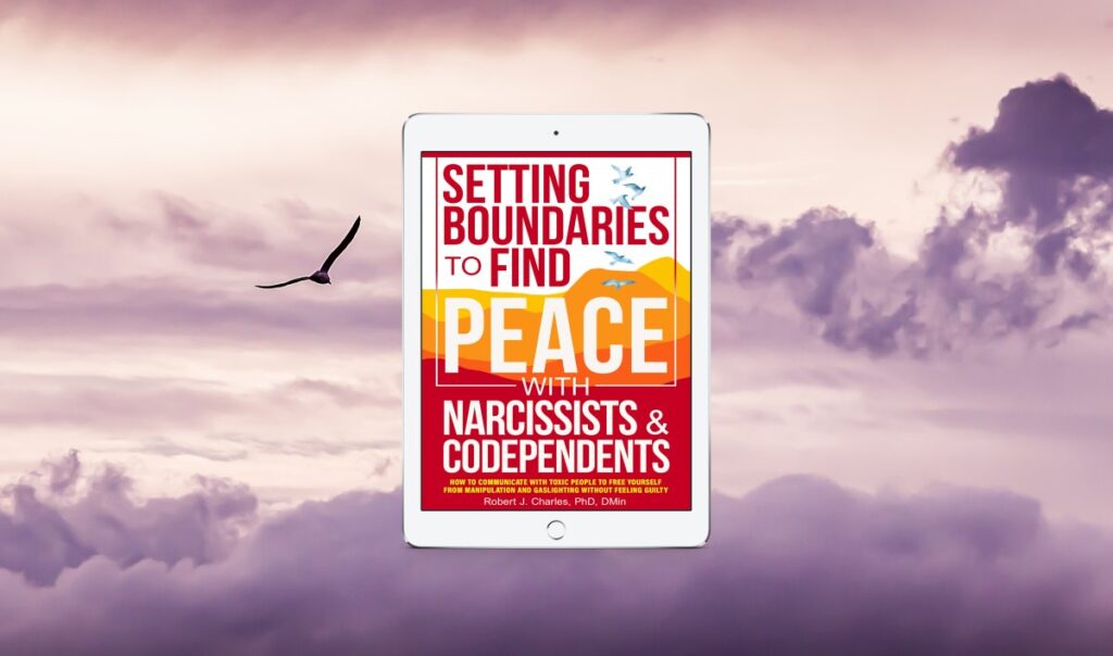 Setting Boundaries to Find Peace with Narcissists & Codependents: How to Communicate with Toxic People to Free Yourself From Manipulation and Gaslighting Without Feeling Guilty (Growth Book 2)