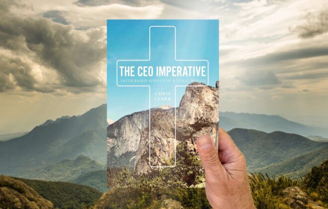 The CEO Imperative: Faith Based Service in a Toxic World