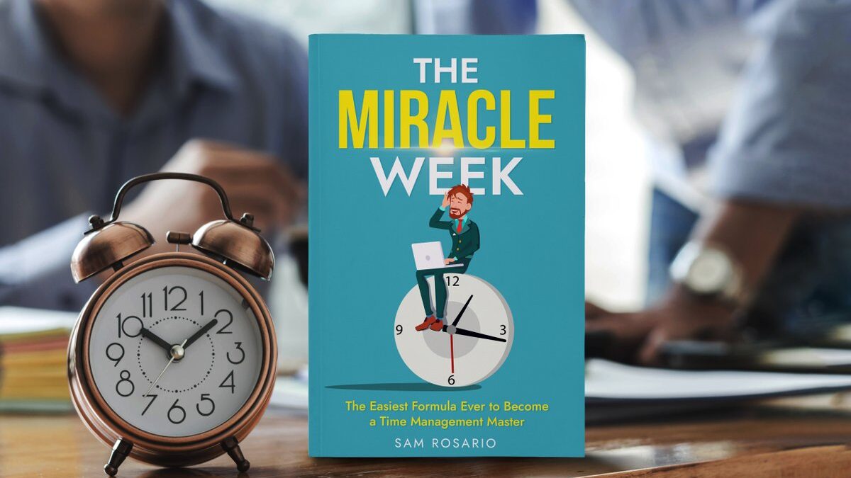 The Miracle Week: The Easiest Formula Ever to Become a Time Management Master