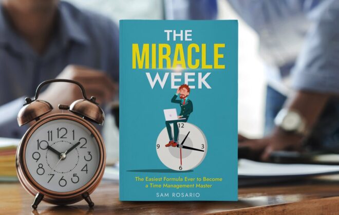 The Miracle Week: The Easiest Formula Ever to Become a Time Management Master