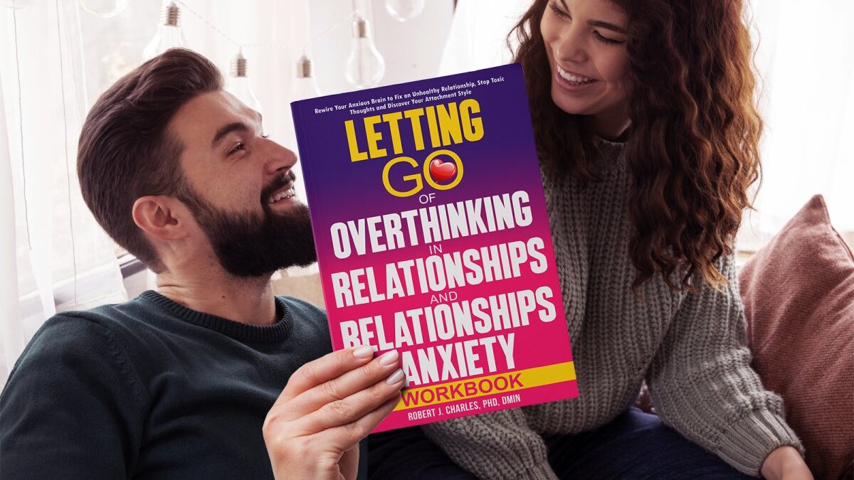 Letting Go of Overthinking in Relationships and Relationships Anxiety Workbook: Rewire Your Anxious Brain to Fix an Unhealthy Relationship, Stop Toxic Thoughts and Discover Your Attachment Style