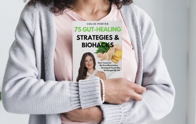 75 Gut-Healing Strategies & Biohacks: How I Lowered My Gut Inflammation, Developed Toned Abs, & Changed My Life