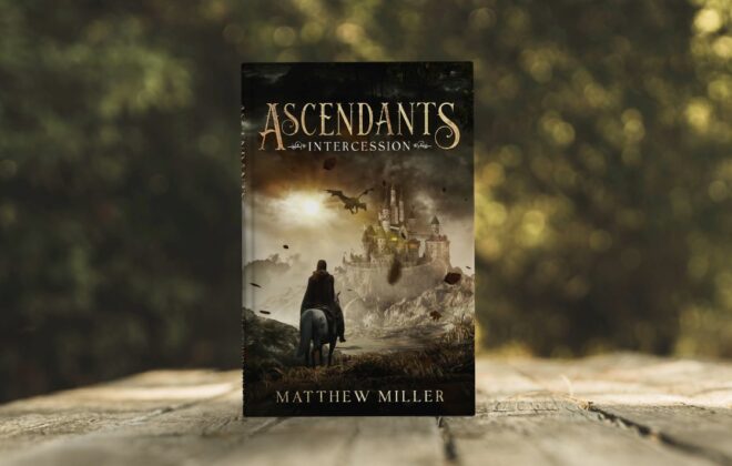 Ascendants - Intercession: Book 1 An Epic Tale of Mortals and Deities about a Hero's race against time to save the world from an ancient evil.
