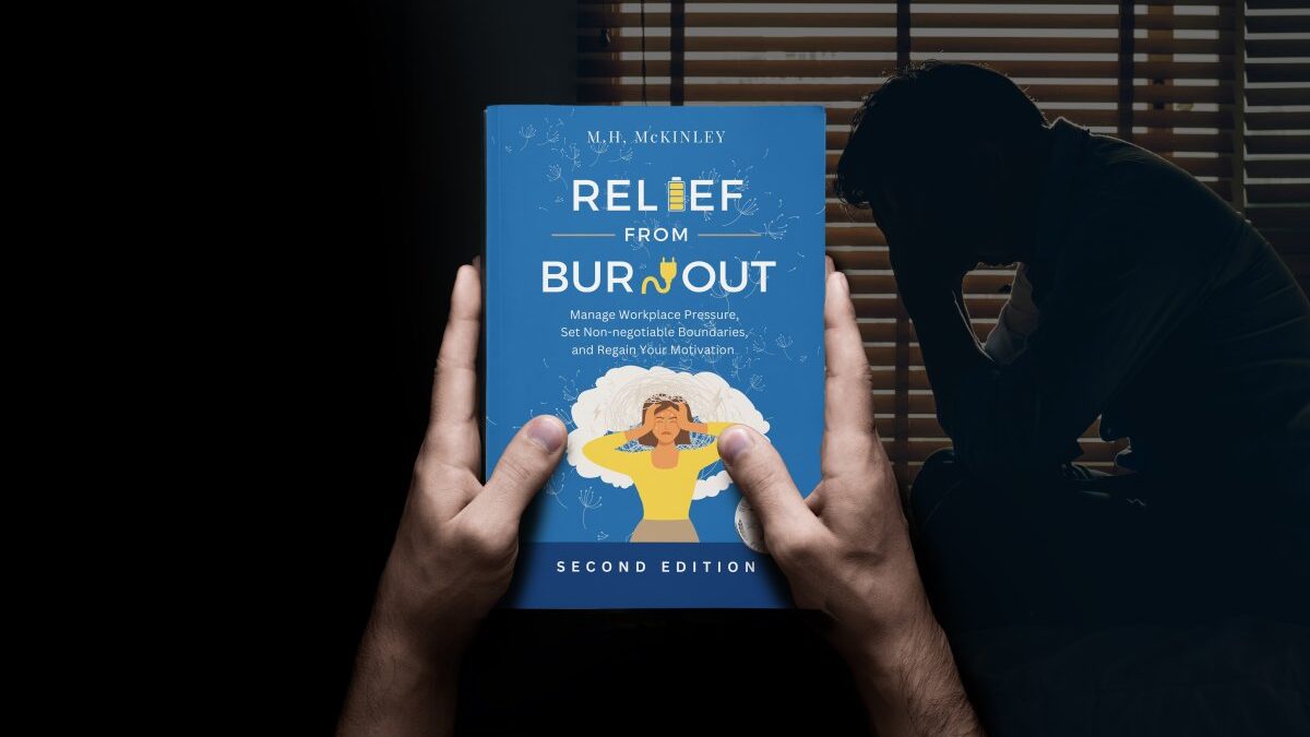 Relief From Burnout: Manage Workplace Pressure, Set Non-negotiable Boundaries, and Restore Your Motivation