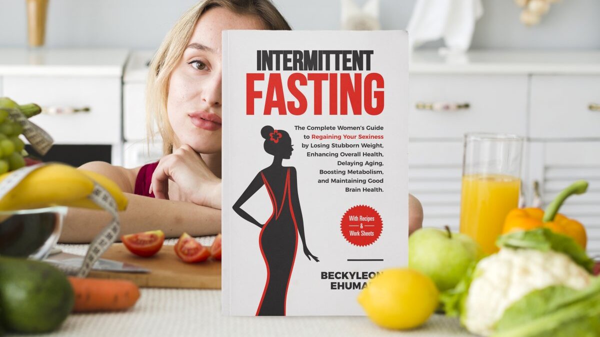 INTERMITTENT FASTING: The Complete Guide to Regaining Your Sexiness by Losing Stubborn Weight, Enhancing Overall Health, Delaying Aging, Boosting Metabolism, and Maintaining Good Brain Health