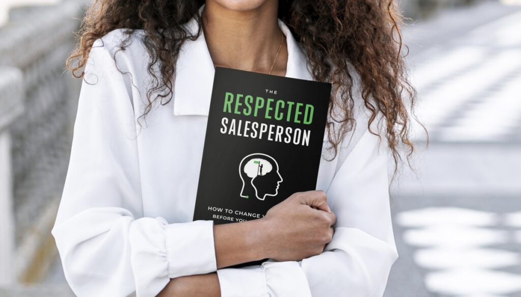 The Respected Salesperson: How to change your mind before you change minds