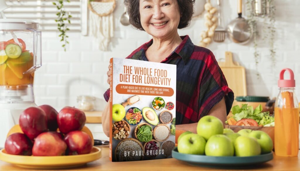 The Whole Foods Diet for Longevity: A Whole Foods, Plant-Based Diet to Live Healthy, Long and Strong, and Maximize Time with Those You Love (The Whole Foods Diet for Longevity Series)