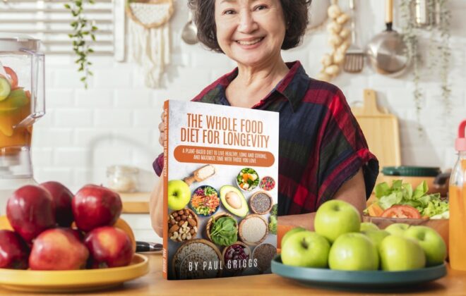 The Whole Foods Diet for Longevity: A Whole Foods, Plant-Based Diet to Live Healthy, Long and Strong, and Maximize Time with Those You Love (The Whole Foods Diet for Longevity Series)