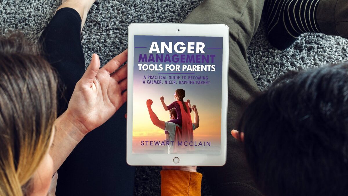 Anger Management Tools For Parents: A practical Guide to Becoming A Calmer, Nicer, Happier Parent by Stewart Mcclain