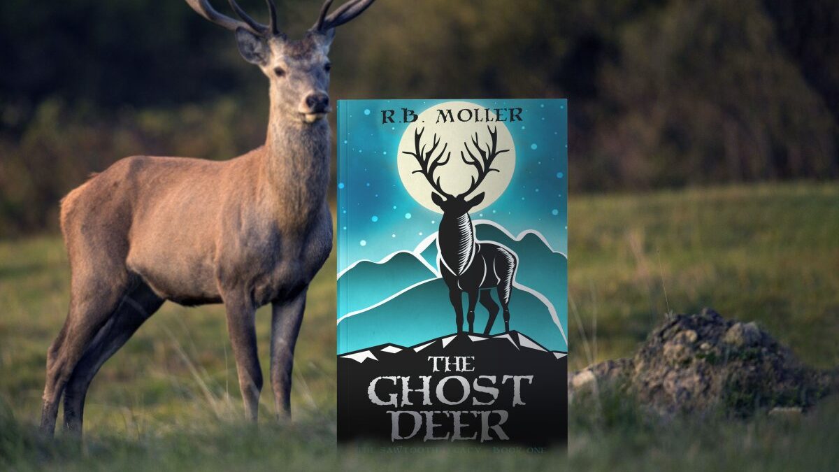 The Ghost Deer: The Sawtooth Legacy: Book One