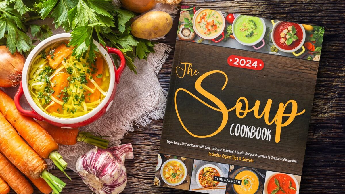 The Soup Cookbook: Enjoy Soups All Year Round with Easy, Delicious & Budget-Friendly Recipes Organized by Season and Ingredient | Includes Expert Tips & Secrets