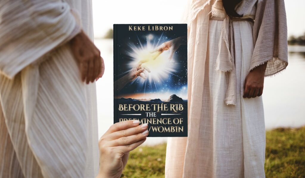 Before The Rib: The Preeminence of Woman/Wombin