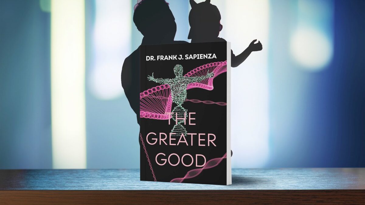 The Greater Good by Dr. Frank J. Sapienza