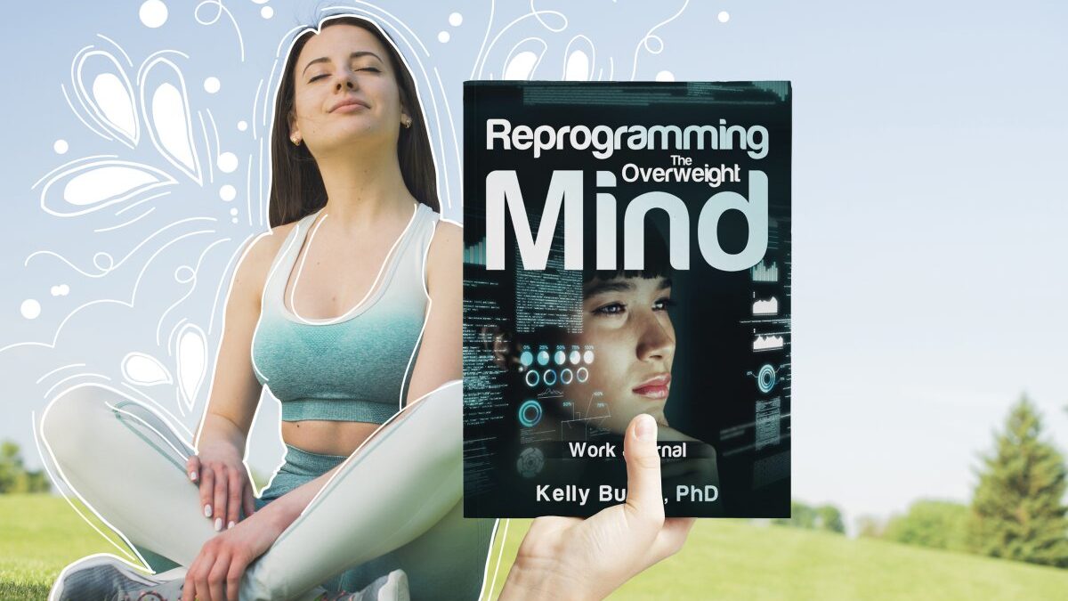 Reprogramming The Overweight Mind™ Work Journal: How to Interrupt, Restructure, and Reprogram Your Thoughts, Emotions, and Behavior for Weight Loss, ... Bulimia, Binge Eating and Gut Health