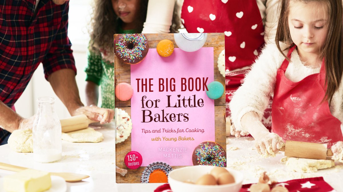 The Big Book for Little Bakers: Tips, Tricks, and Recipes for Cooking with Young Bakers (Kids Baking Cookbook)