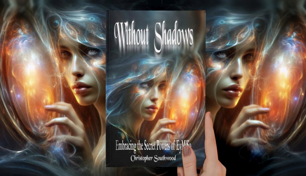 Without Shadows: Embracing the Secret Powers of EyMiSo