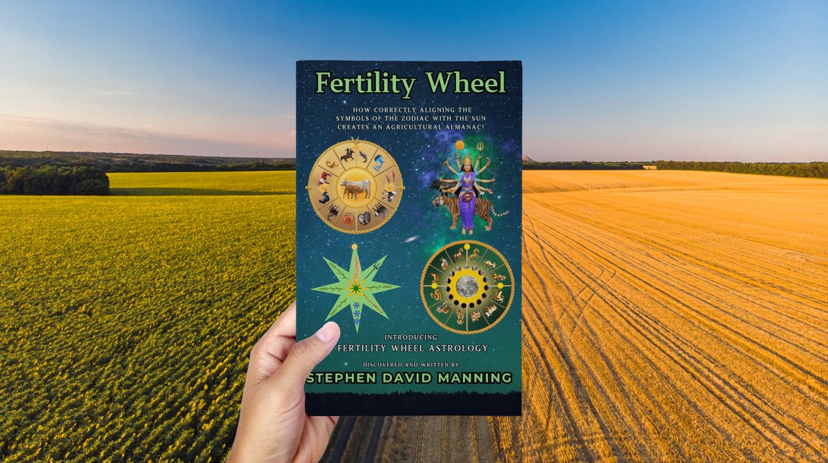 Fertility Wheel: How Correctly Aligning the Symbols of the Zodiac with the Sun Creates an Agricultural Almanac! Introducing Fertility Wheel Astrology