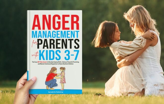 Anger Management for Parents with Kids 3-7: Easy DBT Workbook to Develop Coping Skills, Achieve Instant Emotional Regulation, and Master Peaceful Parenting to Raise Resilient Children