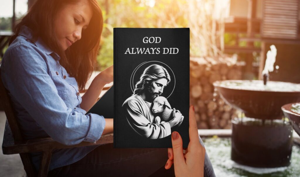 GOD ALWAYS DID: A Christian Poetry Book with 165 Poems about Navigating a Christian Life's Highs and Lows, Celebrating Joy and Overcoming Challenges by following God's Eternal Guidance
