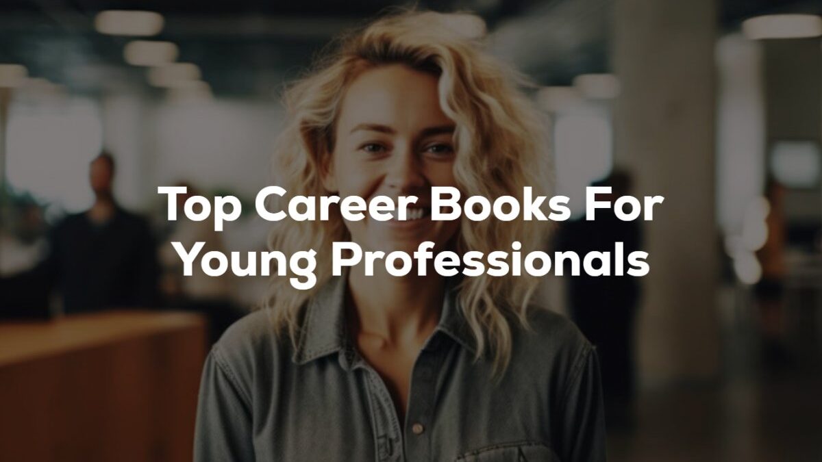 Top Career Books For Young Professionals Step Forward