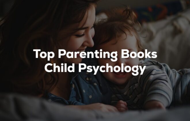 Top Parenting Books Child Psychology and Behavior Management Techniques