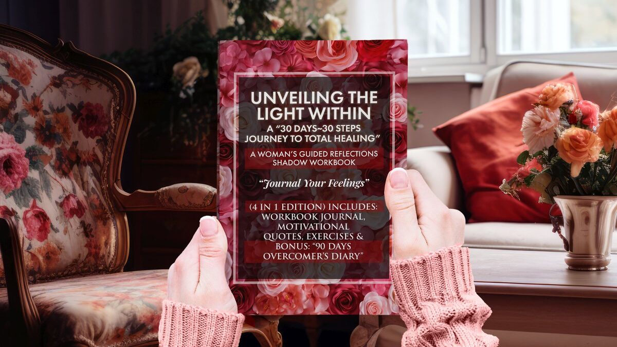 UNVEILING THE LIGHT WITHIN: A “30 Days~30 Steps Journey to Total Healing" | A Woman’s Guided Reflections Shadow Workbook, Motivational Quotes, ... Overcomer’s Diary": "Journal Your Feelings"